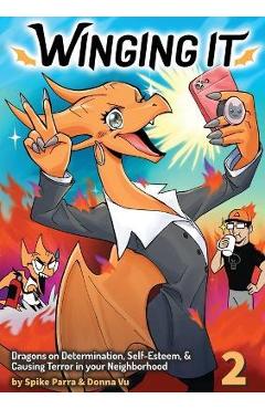 Coperta cărții 'Winging It: Dragons On Determination, Self-esteem, & Causing Terror In Your Neighborhood (Funny Dragon Series Vol.2) -'