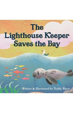 Coperta cărții 'The Lighthouse Keeper Saves the Bay - Teddy Biron'