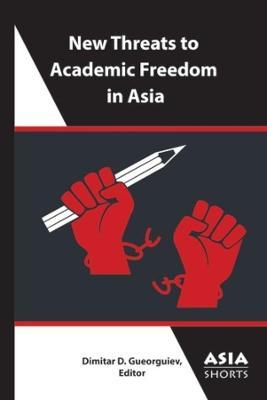 New Threats to Academic Freedom in Asia - Dimitar D. Gueorguiev