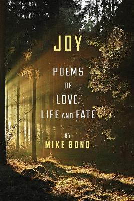 Joy: Poems of love, life and fate - Mike Bond