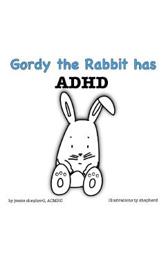 Gordy the Rabbit has ADHD - Jessie Shepherd