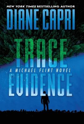 Trace Evidence: A Michael Flint Novel - Diane Capri