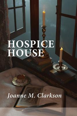 Hospice House - Joanne M. Clarkson