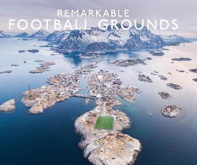 Remarkable Football Grounds - Ryan Herman