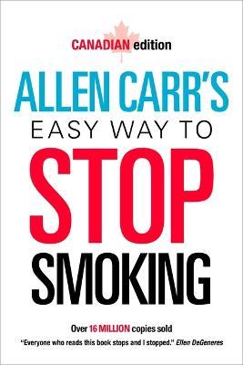 Allen Carr's Easy Way to Stop Smoking: Canadian Edition - Allen Carr
