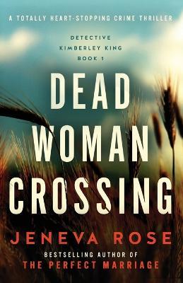 Dead Woman Crossing: A totally heart-stopping crime thriller - Jeneva Rose