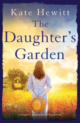 The Daughter's Garden: A completely gripping historical page-turner - Kate Hewitt