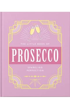 The Little Book of Prosecco: Sparkling Perfection - Orange Hippo