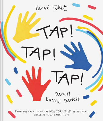 Tap! Tap! Tap!: Dance! Dance! Dance! - Herve Tullet