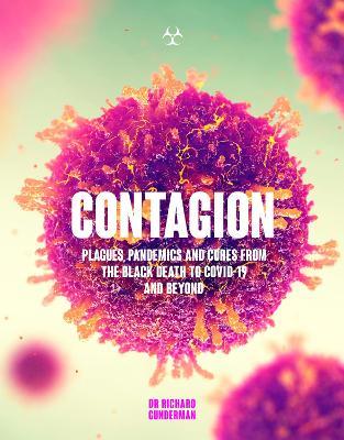 Contagion: The Amazing Story of History's Deadliest Diseases - Richard Gunderman