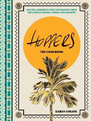 Hoppers: The Cookbook: Recipes, Memories and Inspiration from Sri Lankan Homes, Streets and Beyond - Hardie Grant