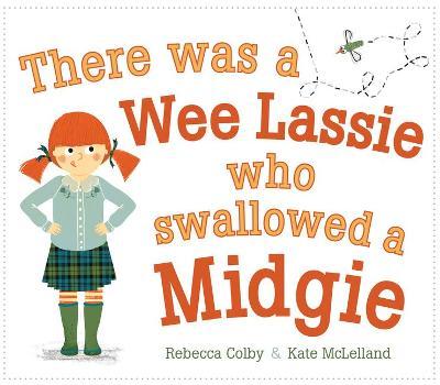 There Was a Wee Lassie Who Swallowed a Midgie - Rebecca Colby