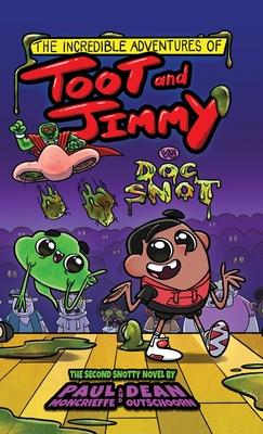 The Incredible Adventures of Toot and Jimmy VS Doc Snot (Toot and Jimmy #2) - Paul Moncrieffe