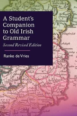 A Student's Companion to Old Irish Grammar: Second Revised Edition - Ranke De Vries
