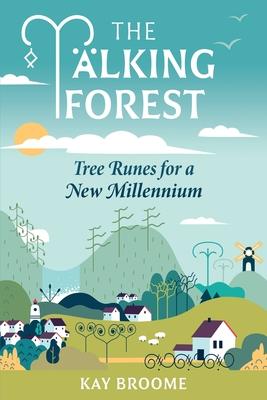 The Talking Forest: Tree Runes for a New Millennium - Kay Broome