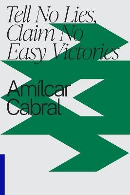 Tell No Lies, Claim No Easy Victories - Amilcar Cabral