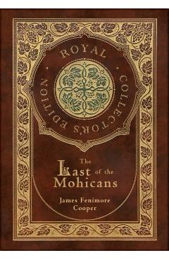 The Last of the Mohicans (Royal Collector's Edition) (Case Laminate Hardcover with Jacket) - James Fenimore Cooper