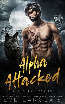 Alpha Attacked - Eve Langlais