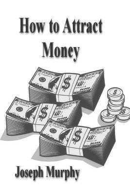 How To Attract Money - Joseph Murphy
