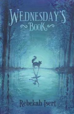 Coperta cărții 'Wednesday's Book - Rebekah Isert'