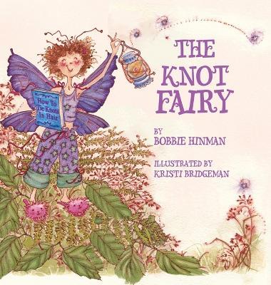 The Knot Fairy: Winner of 7 Children's Picture Book Awards: Who Tangled My Hair While I Was Sleeping? For Kids Ages 3-7 - Bobbie Hinman