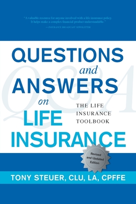 Questions and Answers on Life Insurance: The Life Insurance Toolbook (Fifth Edition) - Tony Steuer