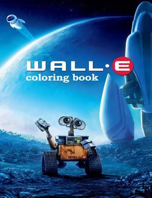 Wall-e Coloring Book: Coloring Book for Kids and Adults with Fun, Easy, and Relaxing Coloring Pages - Linda Johnson