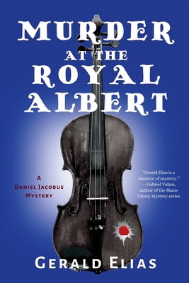 Murder at the Royal Albert: A Daniel Jacobus Mystery - Gerald Elias