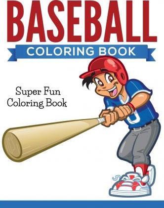 Baseball Coloring Book: Super Fun Coloring Book - Speedy Publishing Llc