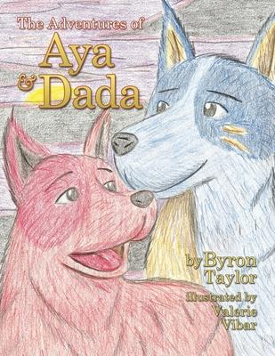 The Adventures of Aya and Dada - Byron Taylor