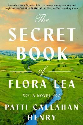 The Secret Book of Flora Lea - Patti Callahan Henry