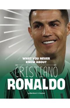 Coperta cărții 'What You Never Knew about Cristiano Ronaldo - Martha E. H. Rustad'