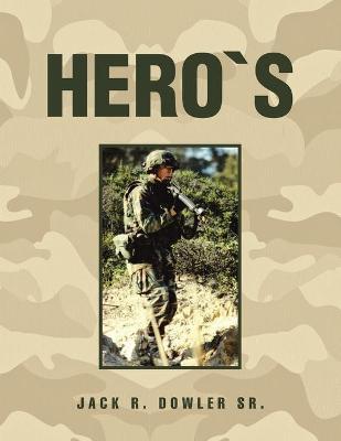 Hero`S - Jack R. Dowler