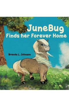 Coperta cărții 'JuneBug Finds Her Forever Home - Brenda L. Johnson'