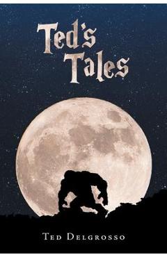 Coperta cărții 'Ted's Tales - Ted Delgrosso'