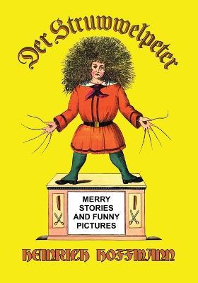 Der Struwwelpeter: Merry Stories and Funny Pictures - Heinrich Hoffmann