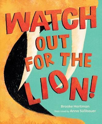 Watch Out for the Lion! - Brooke Hartman