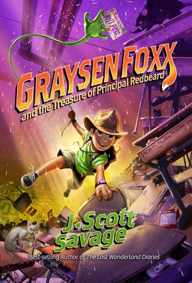 Graysen Foxx and the Treasure of Principal Redbeard - J. Scott Savage