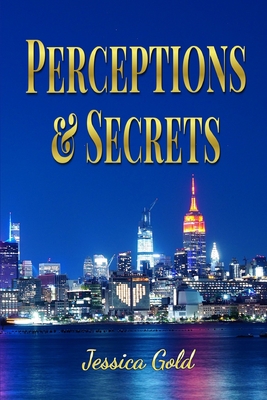 Perceptions and Secrets - Jessica Gold