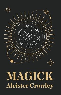 Magick - Aleister Crowley