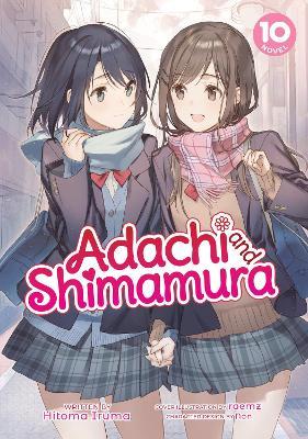 Adachi and Shimamura (Light Novel) Vol. 10 - Hitoma Iruma