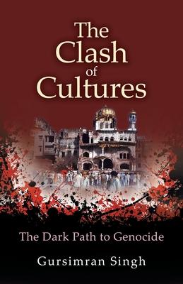 The Clash of Cultures: The Dark Path to Genocide - Gursimran Singh
