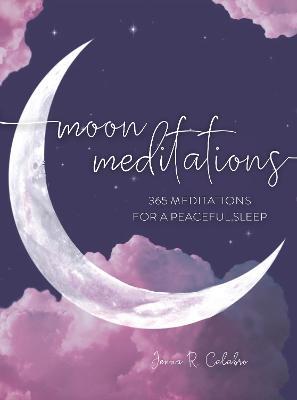 Moon Meditations: 365 Nighttime Reflections for a Peaceful Sleep - Jenna Calabro