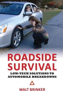 Roadside Survival: Low-Tech Solutions to Automobile Breakdowns - Walter Evans Brinker