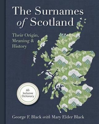 Surnames of Scotland: Their Origin, Meaning and History - George F. Black