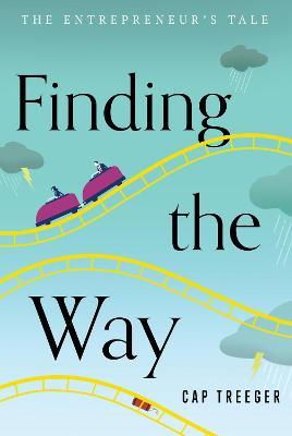 Finding the Way: The Entrepreneur's Tale - Cap Treeger