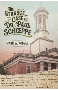 Coperta cărții 'The Strange Case of Dr. Paul Schoeppe - Mark W. Podvia'