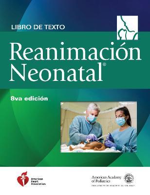 Libro de Texto Sobre Reanimación Neonatal, 8.a Edición - American Academy Of Pediatrics (aap)