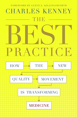 The Best Practice: How the New Quality Movement Is Transforming Medicine - Charles C. Kenney