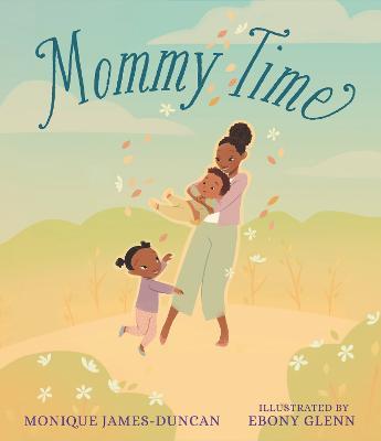Mommy Time - Monique James-duncan